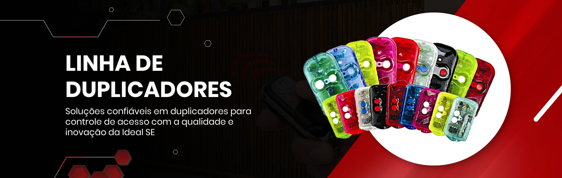Linha de Duplicadores - Idealse - Ideal Sistemas Eletrônicos