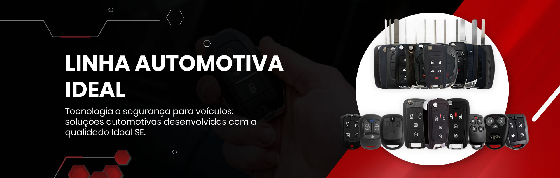 Linha Automotiva Ideal - Idealse - Ideal Sistemas Eletrônicos